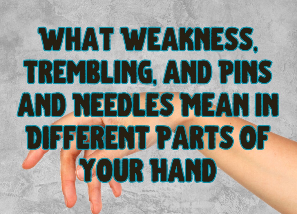 Decoding Hand Sensations: What Weakness, Trembling, and Pins and Needles Mean in Different Parts of Your Hand