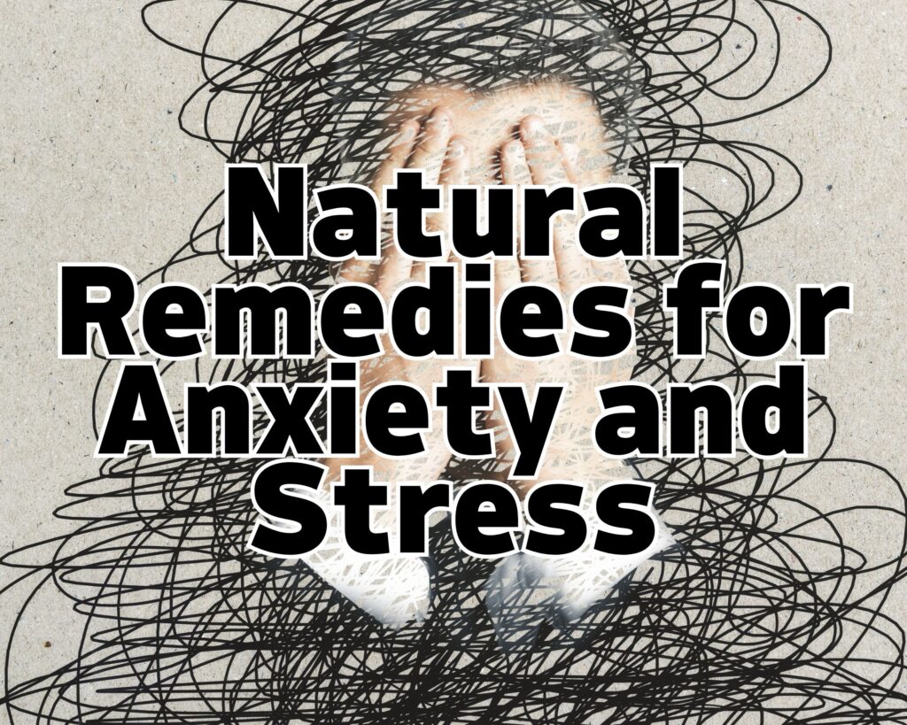 Natural Remedies for Anxiety and Stress
