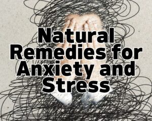 Natural Remedies for Anxiety and Stress