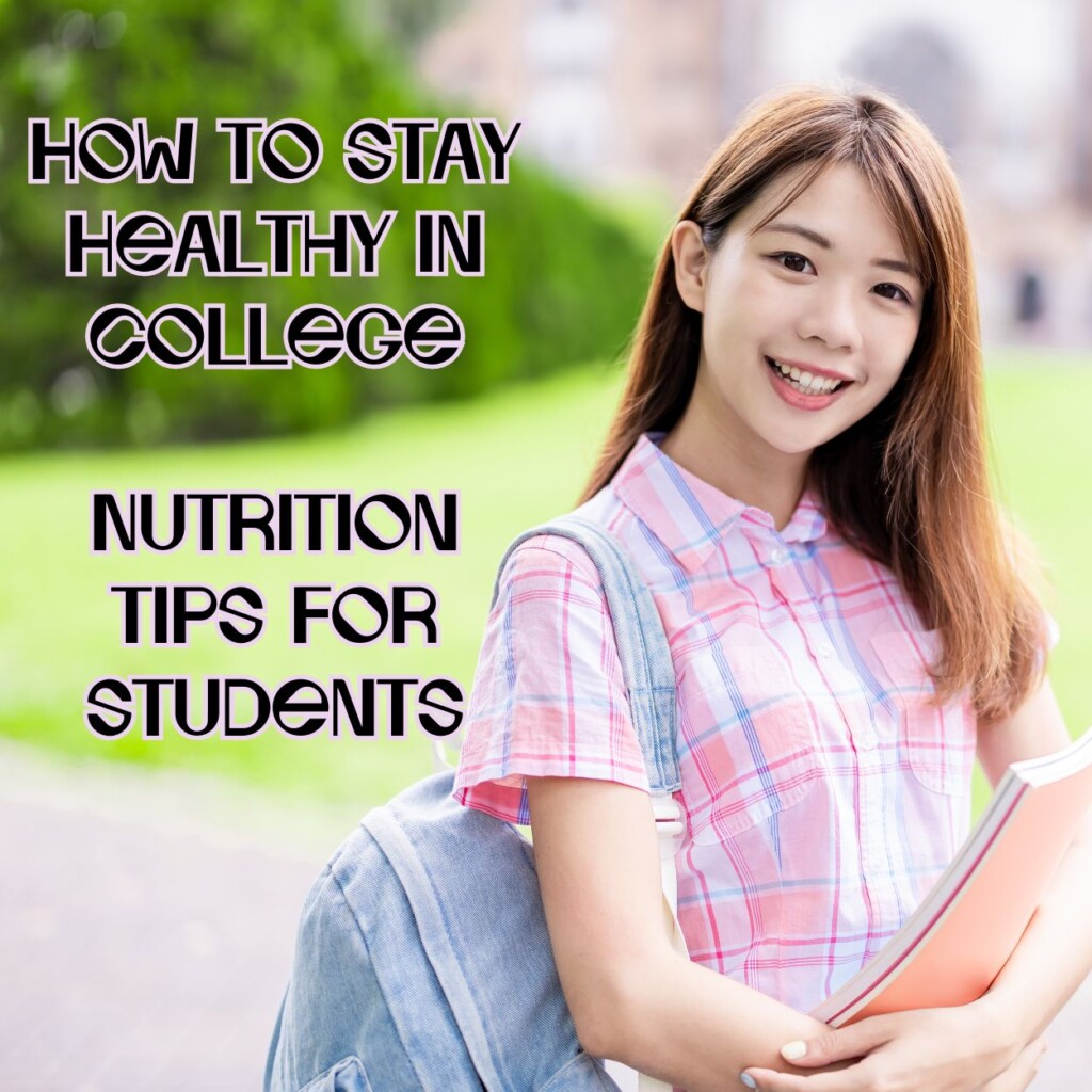 How to Stay Healthy in College: Nutrition Tips for Students