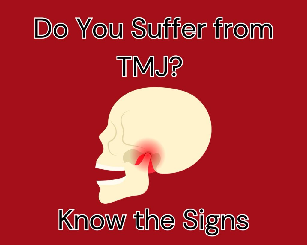 Do You Suffer from TMJ? Know the Signs
